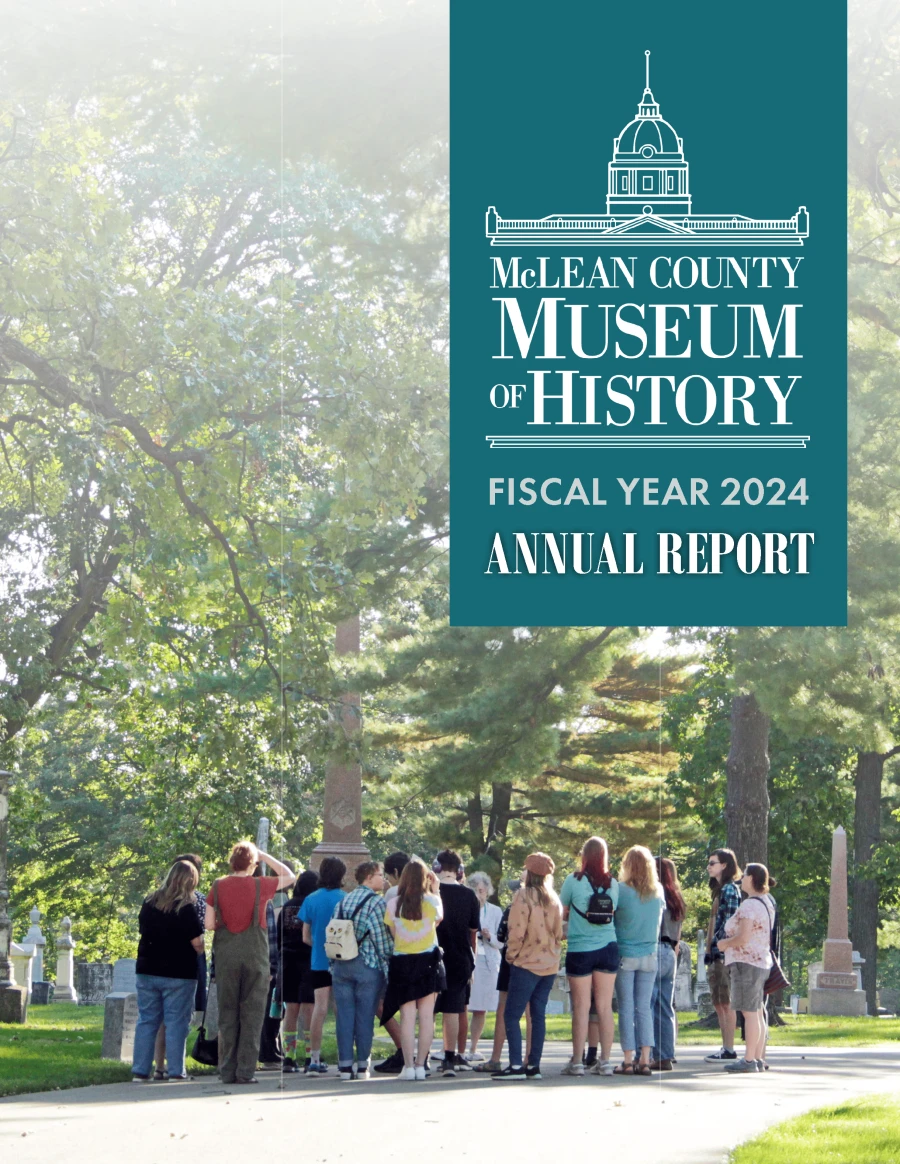 Annual Report Fiscal Year 2024 | McLean County Museum of History
