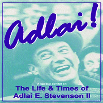 Adlai The Life and Times exhibit poster